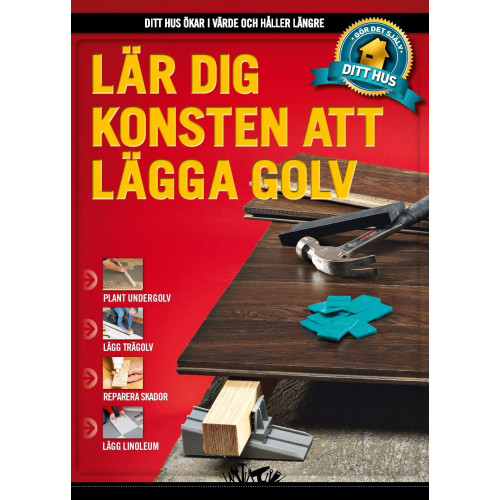 Lars Bo Axelholm Lär dig konsten att lägga golv (inbunden)