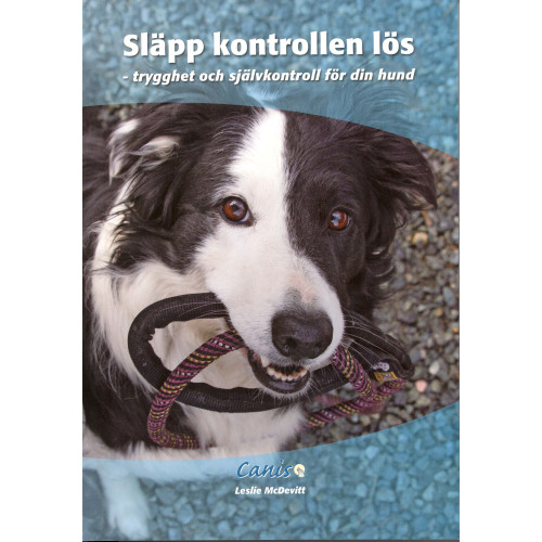 Canis Förlag Släpp kontrollen lös : trygghet och självkontroll för din hund (häftad)