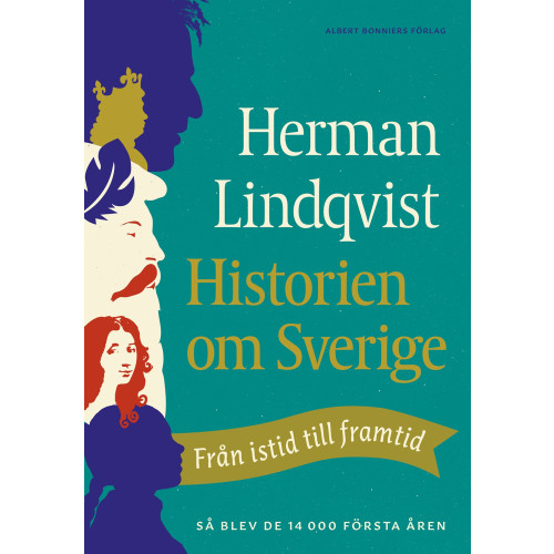 Herman Lindqvist Historien om Sverige : från istid till framtid - så blev de första 14000 åren (inbunden)