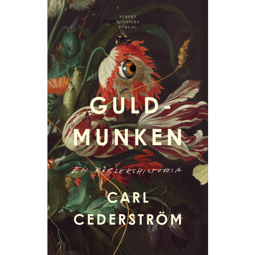 Carl Cederström Guldmunken : en kärlekshistoria (inbunden)