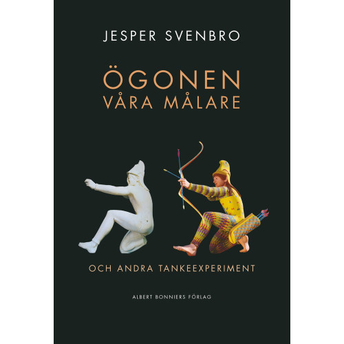 Jesper Svenbro Ögonen våra målare och andra tankeexperiment (inbunden)