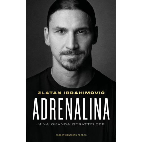 Zlatan Ibrahimovic Adrenalina : mina okända berättelser (inbunden)