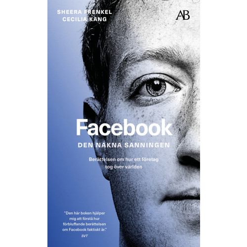 Sheera Frenkel Facebook - den nakna sanningen : Berättelsen om hur ett företag tog över världen (pocket)