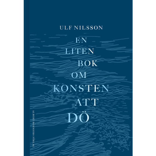 Ulf Nilsson En liten bok om konsten att dö (bok, kartonnage)