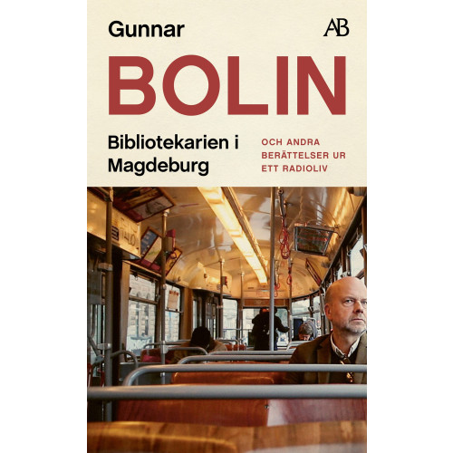 Gunnar Bolin Bibliotekarien i Magdeburg : och andra berättelser ur ett radioliv (pocket)