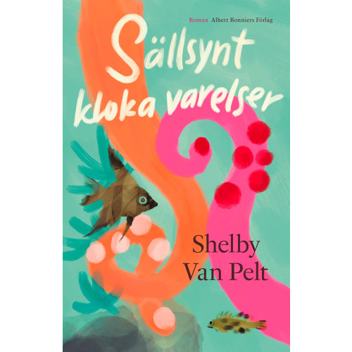 Shelby Van Pelt Sällsynt kloka varelser (inbunden)