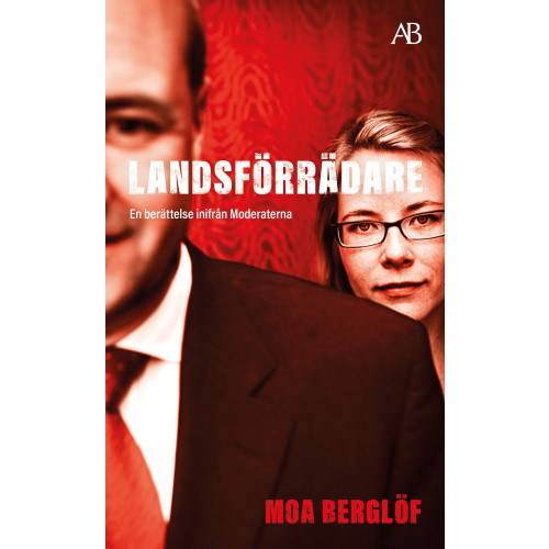 Moa Berglöf Landsförrädare : en berättelse inifrån Moderaterna (pocket)