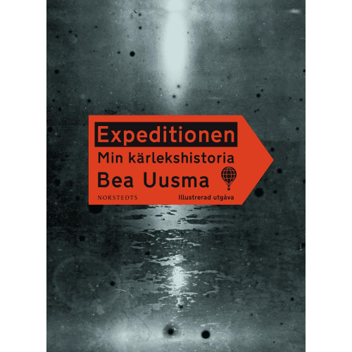 Bea Uusma Expeditionen : min kärlekshistoria (illustrerad utgåva) (inbunden)