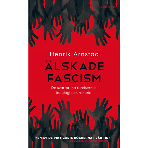 Henrik Arnstad Älskade fascism : de svartbruna rörelsernas ideologi och historia (pocket)