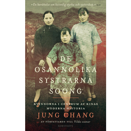 Jung Chang De osannolika systrarna Soong : kvinnorna i centrum av Kinas moderna historia (pocket)