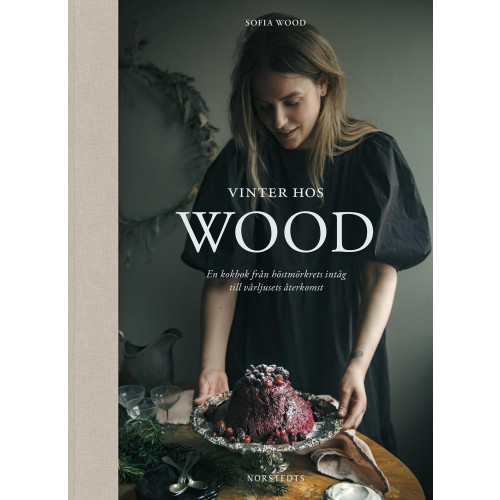 Sofia Wood Vinter hos Wood : en kokbok från höstmörkrets inträde till vårljusets återkomst (bok, halvklotband)