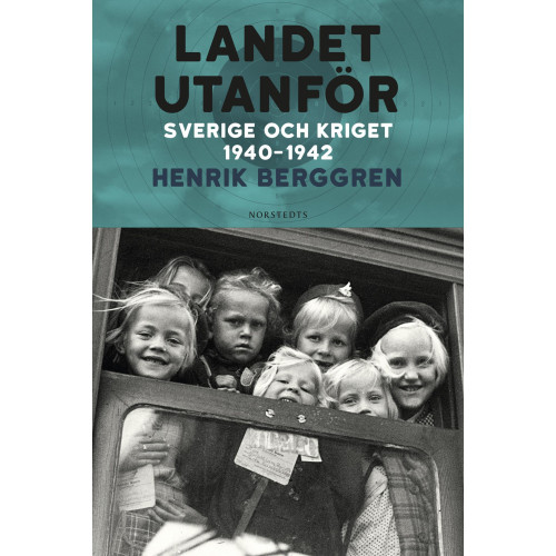Henrik Berggren Landet utanför : Sverige och kriget 1940-1942 (inbunden)