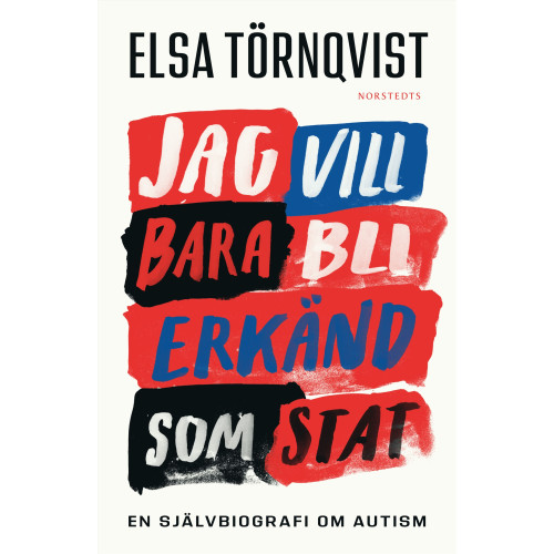 Elsa Törnqvist Jag vill bara bli erkänd som stat : en självbiografi om autism (inbunden)