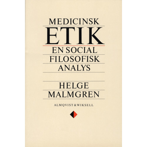 Helge Malmgren Medicinsk etik - En social filosofisk analys (häftad)