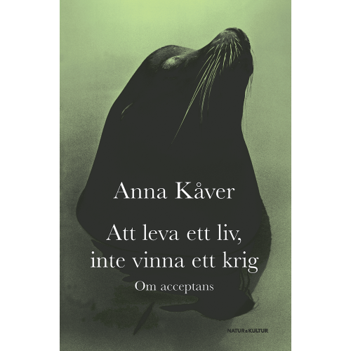 Anna Kåver Att leva ett liv, inte vinna ett krig : om acceptans (bok, kartonnage)