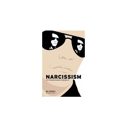 Bo Sigrell Narcissism : ett psykodynamiskt perspektiv (häftad)