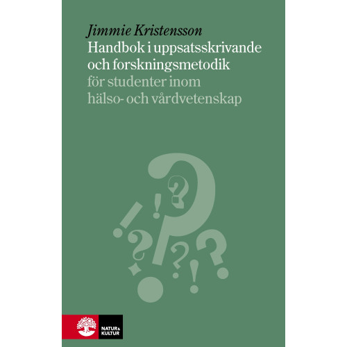 Jimmie Kristensson Handbok i uppsatsskrivande och forskningsmetodik : för studenter inom hälso- och sjukvård (inbunden)