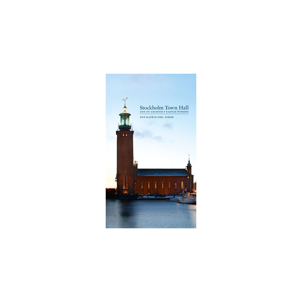 Produktbild för Stockholm Town Hall and its architect, Ragnar Östberg (inbunden)