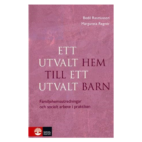Bodil Rasmusson Ett utvalt hem till ett utvalt barn : familjehemsutredningar och socialt arbete i praktiken (inbunden)