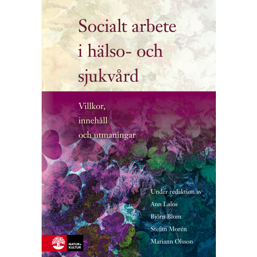 Björn Blom Socialt arbete i hälso- och sjukvård : Villkor, innehåll och utmaningar (inbunden)