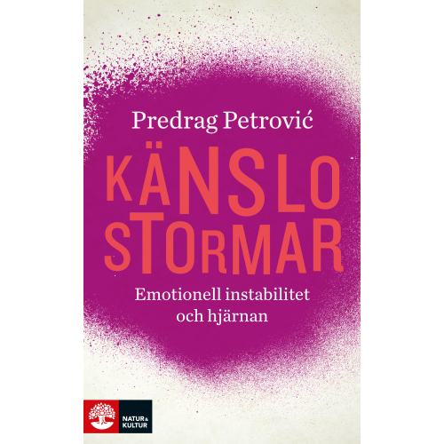 Predrag Petrovic Känslostormar  : emotionell instabilitet och hjärnan (inbunden)