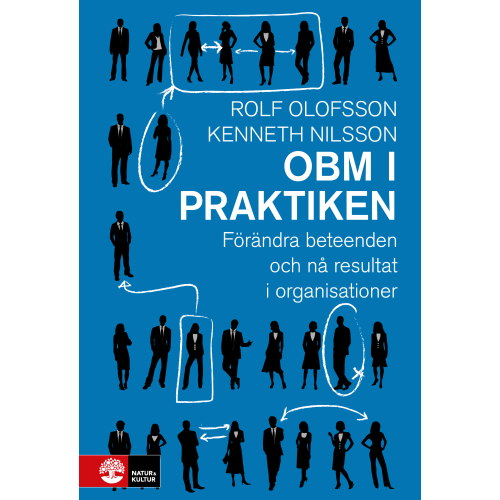 Rolf Olofsson OBM i praktiken : förändra beteenden och nå resultat i organisationer (inbunden)