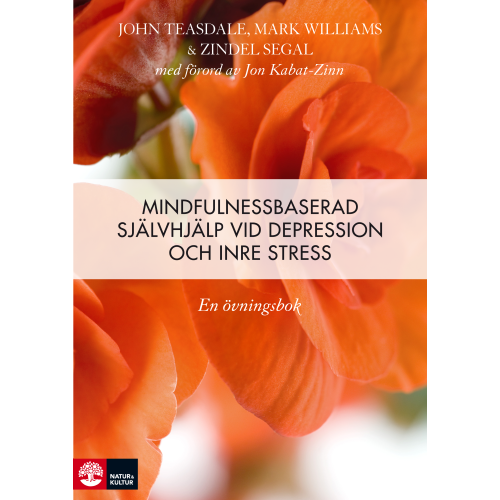 John D. Teasdale Mindfulnessbaserad självhjälp : en övningsbok vid depression, oro och ångest (bok, flexband)