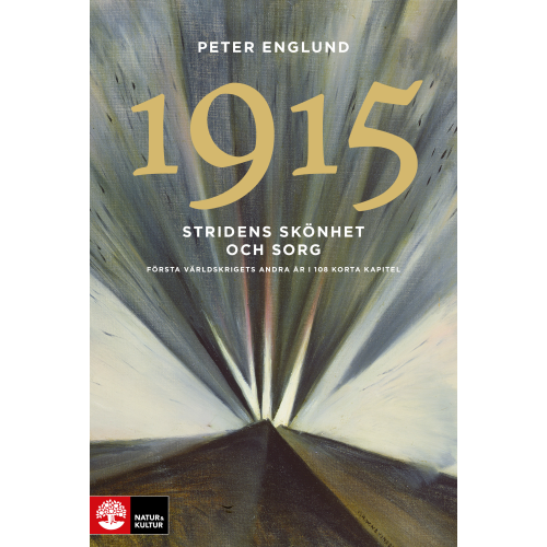 Peter Englund Stridens skönhet och sorg 1915 : första världskrigets andra år i 108 korta kapitel (inbunden)