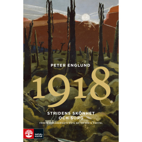 Peter Englund Stridens skönhet och sorg 1918 : första världskrigets sista år i 88 korta kapitel (inbunden)