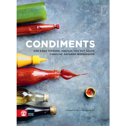 Caroline Dafgård Condiments : gör egen vinäger, harissa och hot sauce (inbunden)