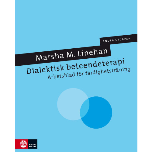 Marsha Linehan Dialektisk beteendeterapi : arbetsblad för färdighetsträning (inbunden)