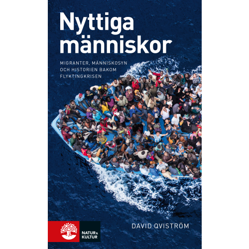 David Qviström Nyttiga människor : migranter, människosyn och historien bakom flyktingkris (pocket)