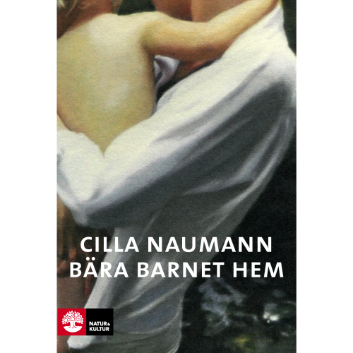 Cilla Naumann Bära barnet hem (pocket)