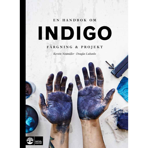 Kerstin Neumüller En handbok om indigo : färgning och projekt (inbunden)