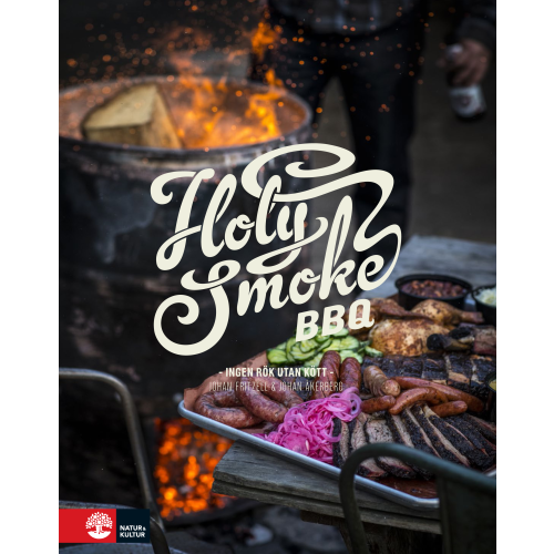 Johan Fritzell Holy Smoke BBQ : ingen rök utan kött (inbunden)