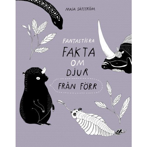 Maja Säfström Fantastiska fakta om djur från förr (inbunden)