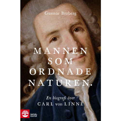 Gunnar Broberg Mannen som ordnade naturen : en biografi över Carl von Linné (bok, halvklotband)