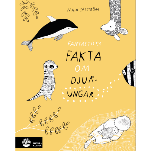 Maja Säfström Fantastiska fakta om djurungar (inbunden)