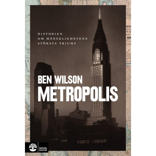 Ben Wilson Metropolis : historien om mänsklighetens största triumf (inbunden)