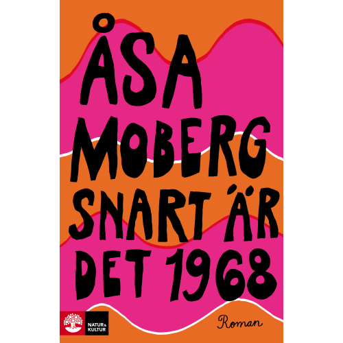 Åsa Moberg Snart är det 1968 (inbunden)