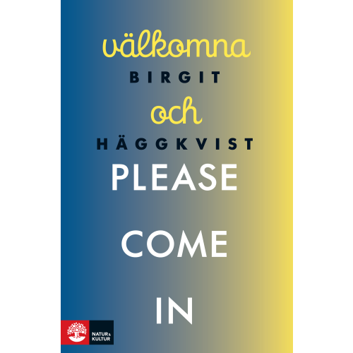 Birgit Häggkvist Välkomna och please come in (inbunden)