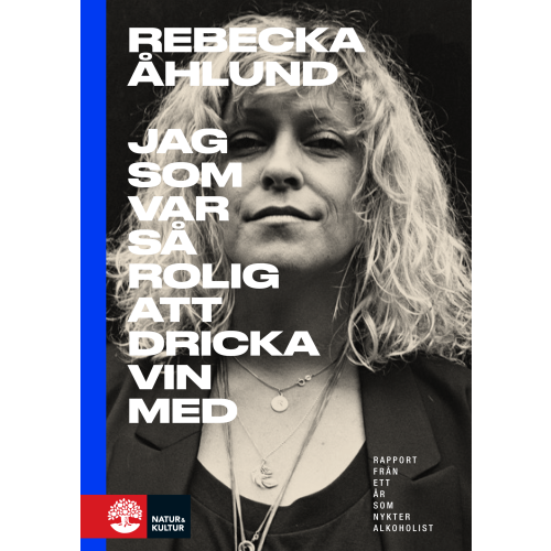 Rebecka Åhlund Jag som var så rolig att dricka vin med : rapport från ett år som nykter alkoholist (pocket)