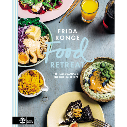 Frida Ronge Food retreat : 100 hälsosamma & energirika recept (inbunden)