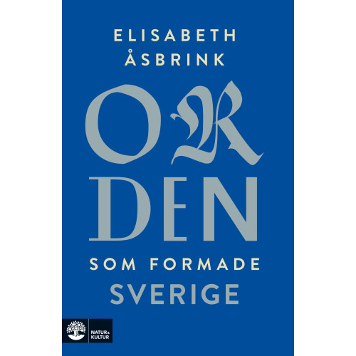 Elisabeth Åsbrink Orden som formade Sverige (pocket)