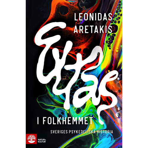 Leonidas Aretakis Extas i folkhemmet : Sveriges psykedeliska historia (inbunden)