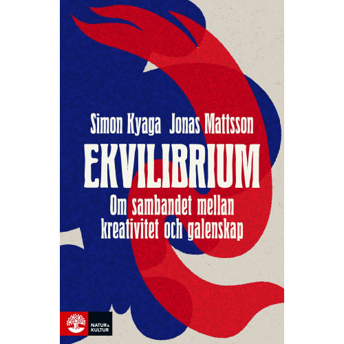 Simon Kyaga Ekvilibrium : om sambandet mellan kreativitet och galenskap (inbunden)
