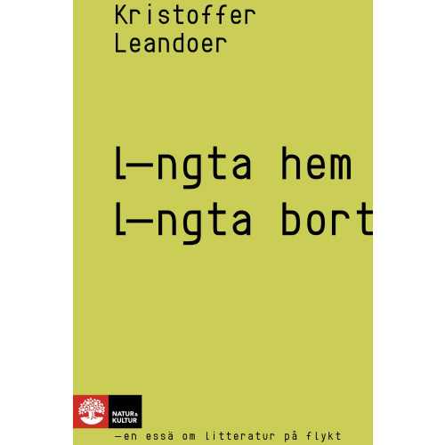 Kristoffer Leandoer Längta hem, längta bort : en essä om litteratur på flykt (bok, danskt band)
