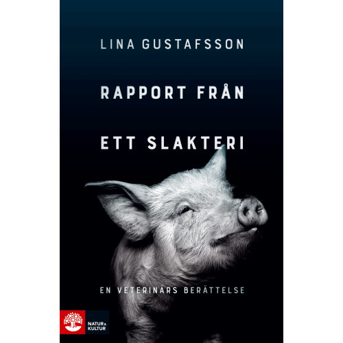 Lina Gustafsson Rapport från ett slakteri : en veterinärs berättelse (inbunden)