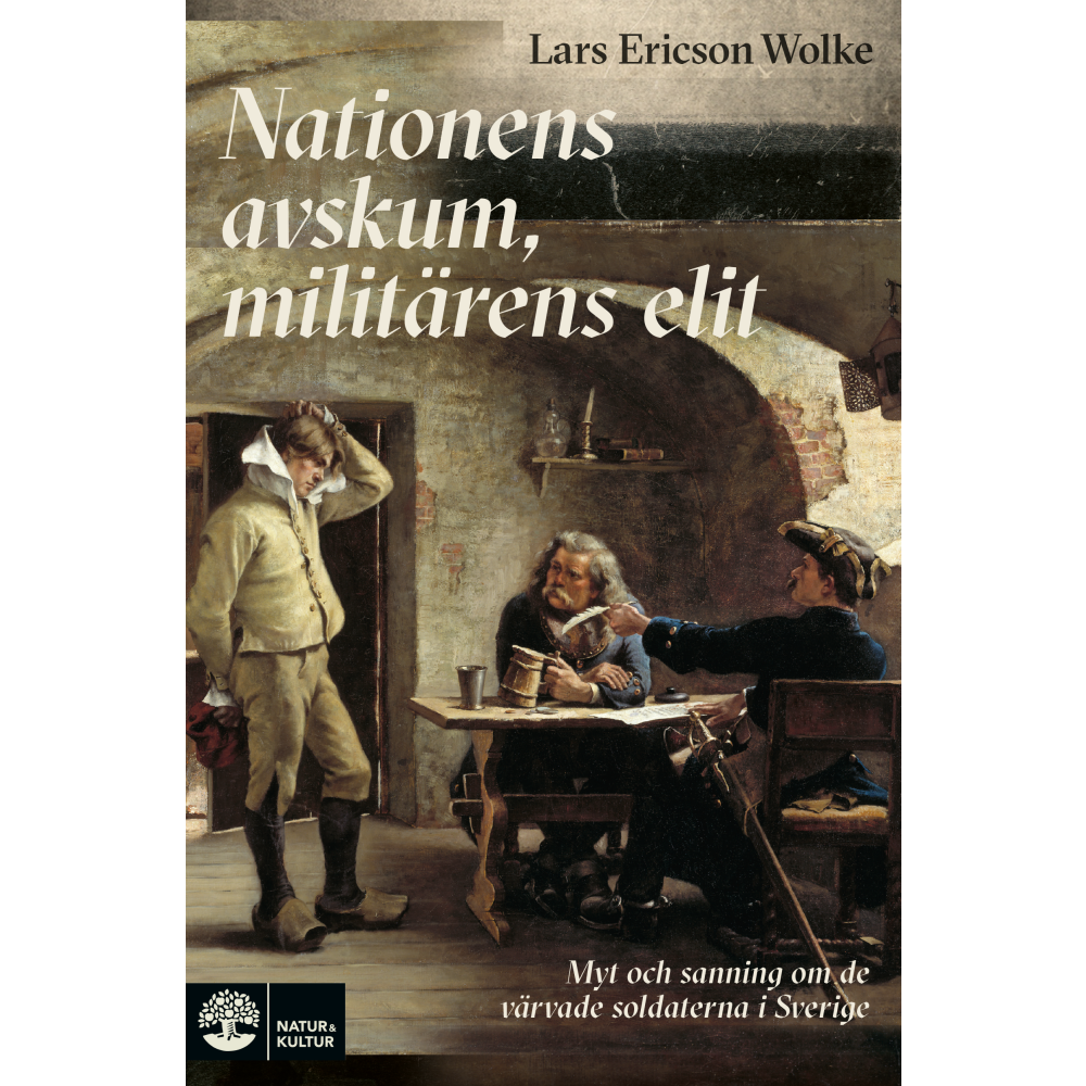 Produktbild för Nationens avskum, militärens elit : myt och sanning om de värvade soldatern (inbunden)