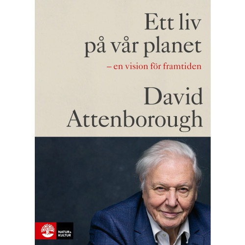 David Attenborough Ett liv på vår planet (inbunden)